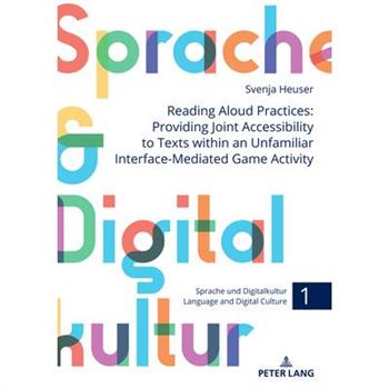Reading Aloud Practices: Providing Joint Accessibility to Texts Within an Unfamiliar Interface-Mediated Game Activity