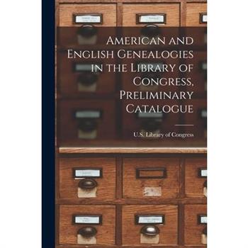 American and English Genealogies in the Library of Congress, Preliminary Catalogue