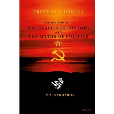 The reality of history and the myths of politics- V.A Sakharin