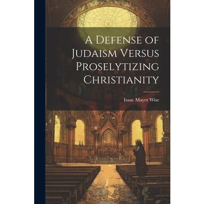 A Defense of Judaism Versus Proselytizing Christianity