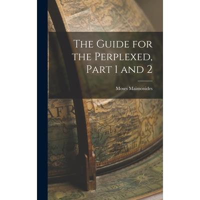 The Guide for the Perplexed, Part 1 and 2