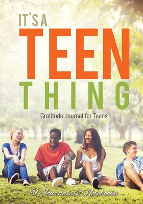 It’s a Teen Thing. Gratitude Journal for Teens