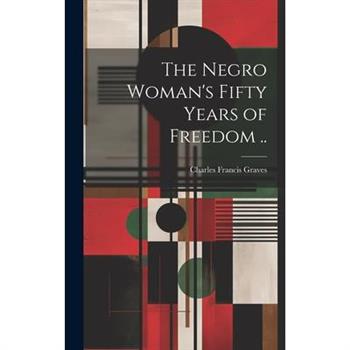 The Negro Woman's Fifty Years of Freedom ..