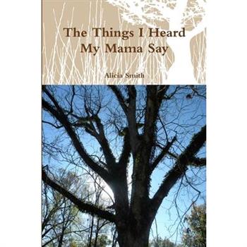 The Things I Heard My Mama Say