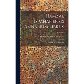 Hamzae Ispahanensis Annalium Libri X