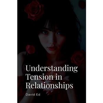 Understanding Tension in Relationships