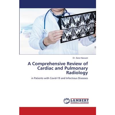 A Comprehensive Review of Cardiac and Pulmonary Radiology