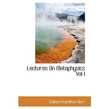 Lectures on Metaphysics Vol I