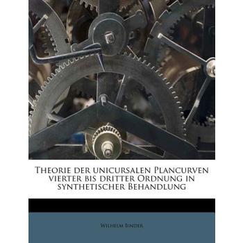 Theorie Der Unicursalen Plancurven Vierter Bis Dritter Ordnung in Synthetischer Behandlung