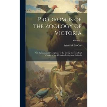Prodromus of the Zoology of Victoria; or, Figures and Descriptions of the Living Species of all Classes of the Victorian Indigenous Animals; Volume 2