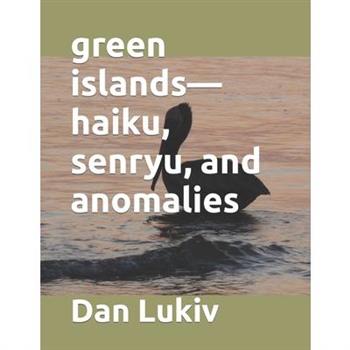 green islands-haiku, senryu, and anomalies