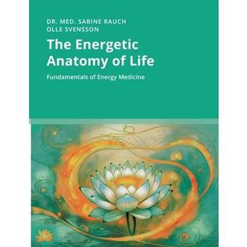 The Energetic Anatomy of Life