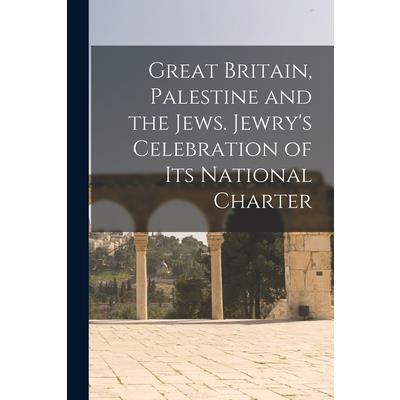 Great Britain, Palestine and the Jews. Jewry’s Celebration of its National Charter