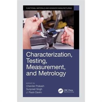 Characterization, Testing, Measurement, and Metrology