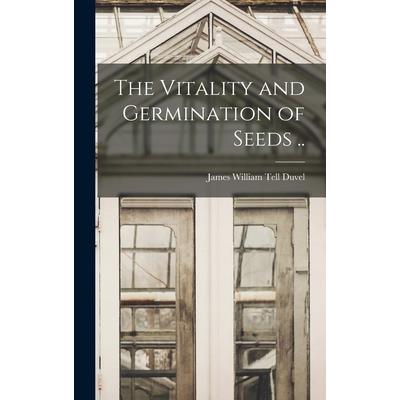 The Vitality and Germination of Seeds ..