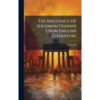 The Influence Of Solomon Gessner Upon English Literature