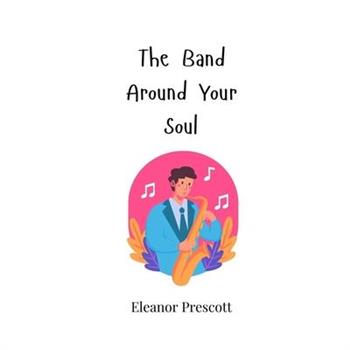 The Band Around Your Soul