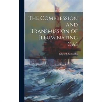The Compression and Transmission of Illuminating Gas