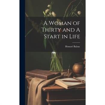 A Woman of Thirty and A Start in Life A Woman of Thirty and A Start in Life