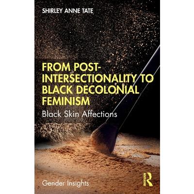 From Post-Intersectionality to Black Decolonial Feminism
