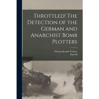 Throttled! The Detection of the German and Anarchist Bomb Plotters