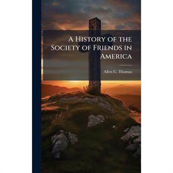 A History of the Society of Friends in America