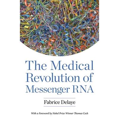 The Medical Revolution of Messenger RNA
