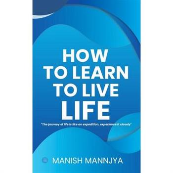 How to learn to live life
