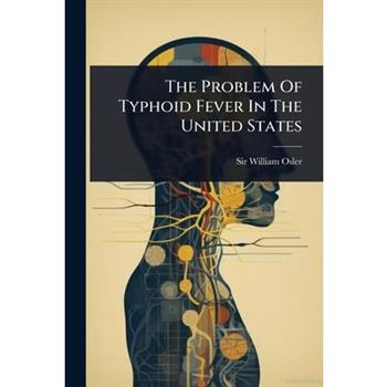 The Problem Of Typhoid Fever In The United States