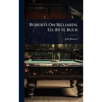Roberts On Billiards. Ed. By H. Buck