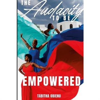 The Audacity to Be Empowered