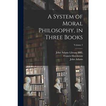 A System of Moral Philosophy, in Three Books; Volume 2