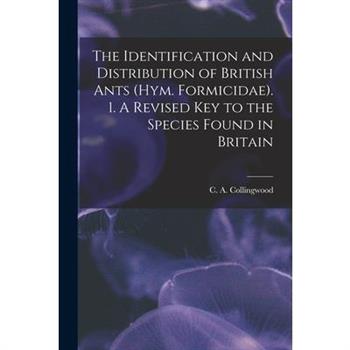 The Identification and Distribution of British Ants (Hym. Formicidae). 1. A Revised key to the Species Found in Britain