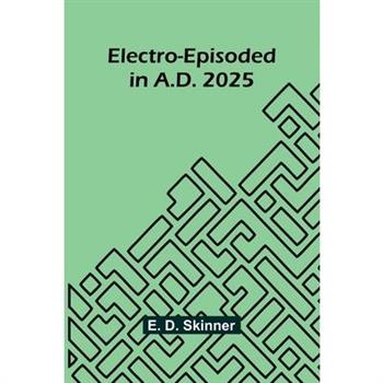 Electro-episoded in A.D. 2025