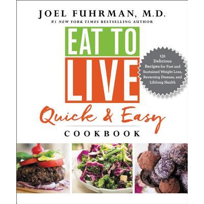 Eat to Live Quick and Easy Cookbook
