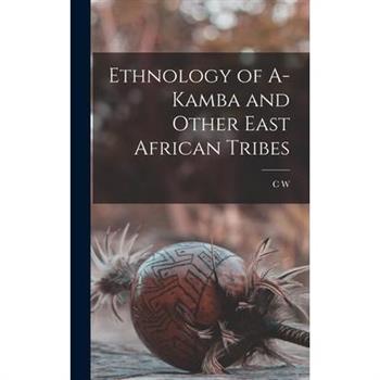 Ethnology of A-Kamba and Other East African Tribes