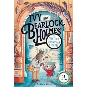The Mystery of the Dinosaur Fossil (Ivy and Bearlock Holmes Vol 2)