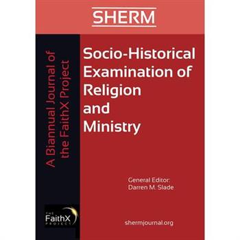 Socio-Historical Examination of Religion and Ministry, Volume 1, Issue 1