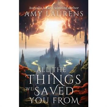 All The Things We Saved You From