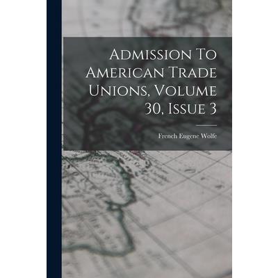 Admission To American Trade Unions, Volume 30, Issue 3