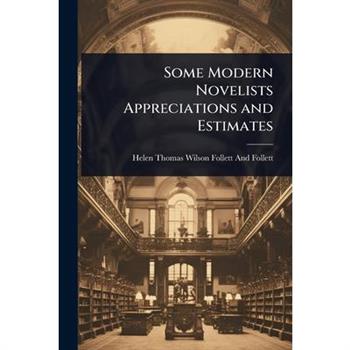Some Modern Novelists Appreciations and Estimates