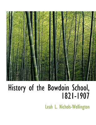 History of the Bowdoin School, 1821-1907