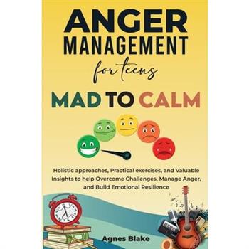 Anger Management for Teens Mad to Calm