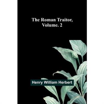 The Roman Traitor, Volume. 2