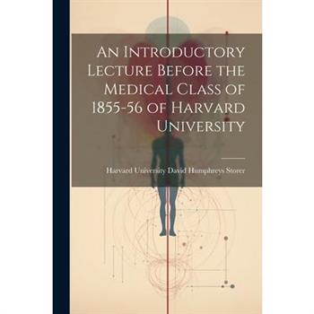An Introductory Lecture Before the Medical Class of 1855-56 of Harvard University