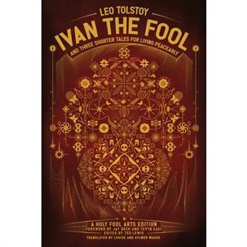 Ivan the Fool and Three Shorter Tales for Living Peaceably