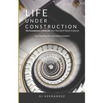 Life Under Construction