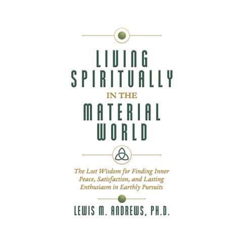 Living Spiritually in the Material World