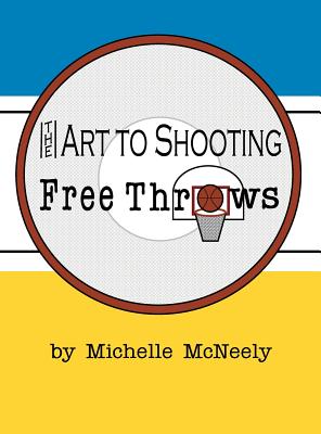 The Art To Shooting Free Throws - Girls The Art To Shooting Free Throws - Girls