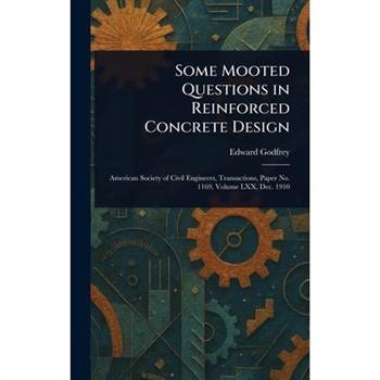 Some Mooted Questions in Reinforced Concrete Design